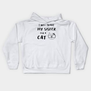 I WILL TRADE MY SISTER FOR A CAT FUNNY CAT LOVER GIFT Kids Hoodie